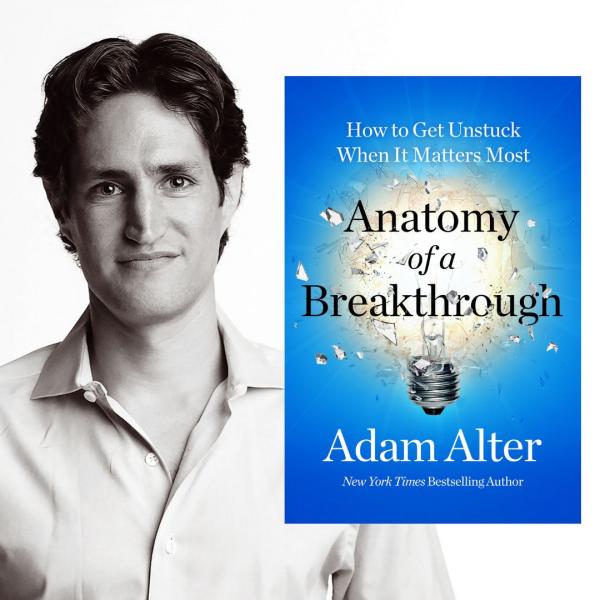 Image for event: Adam Alter, Anatomy of a Breakthrough,