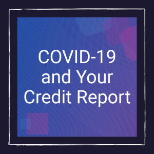 Image for event: Understanding Credit Reports &amp; Scores During COVID via Zoom